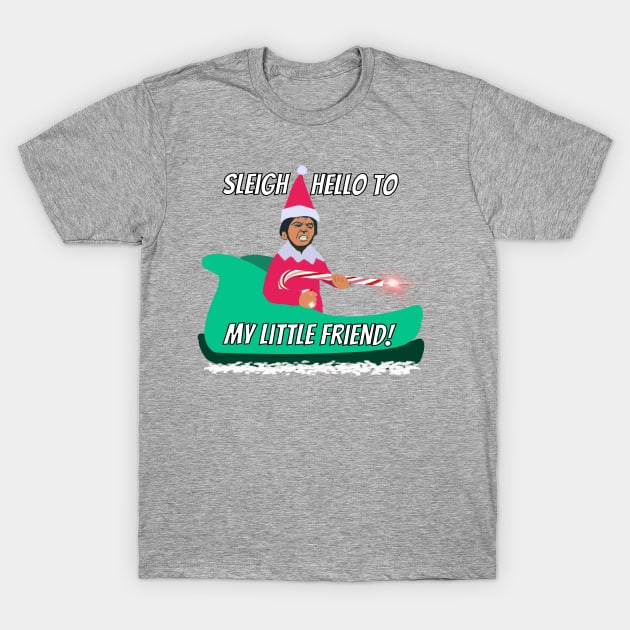 Sleigh hello to my little friend elf on the shelf mayhem AK candy cane say hello to my little friend Scarface elf mashup T-Shirt by BrederWorks